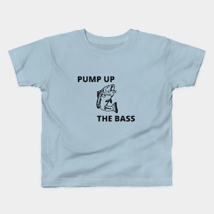 Pump Up The Bass Kids T-Shirt